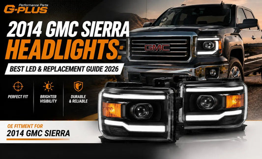 2014 GMC Sierra Headlights: Best LED & Replacement Guide 2026