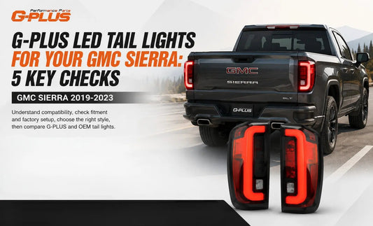 G-PLUS LED Tail Lights for Your GMC Sierra: 5 Key Checks