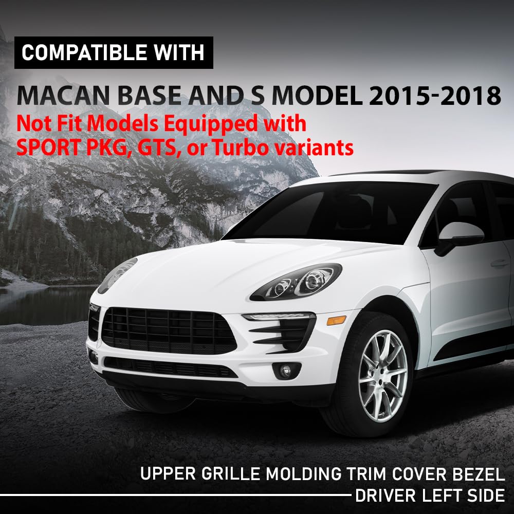G-PLUS Left Upper Grille Molding Trim Bezel, Compatible with Porsche Macan Base and S Model 2015-2018, Air Intake Grill Trim, Driver Side, 95B8076851E0, 95B807685 1E0, 95B807685